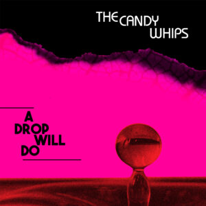 A Drop Will Do, Candy Whips, Kitten Robot Records