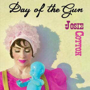 Day of the Gun, Josie Cotton, Kitten Robot Records