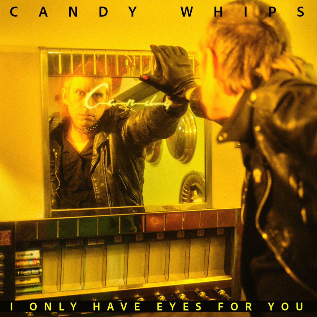 I Only Have Eyes For You, Candy Whips, Kitten Robot Records